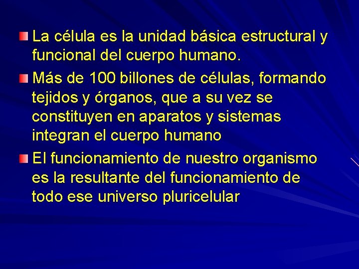 La célula es la unidad básica estructural y funcional del cuerpo humano. Más de