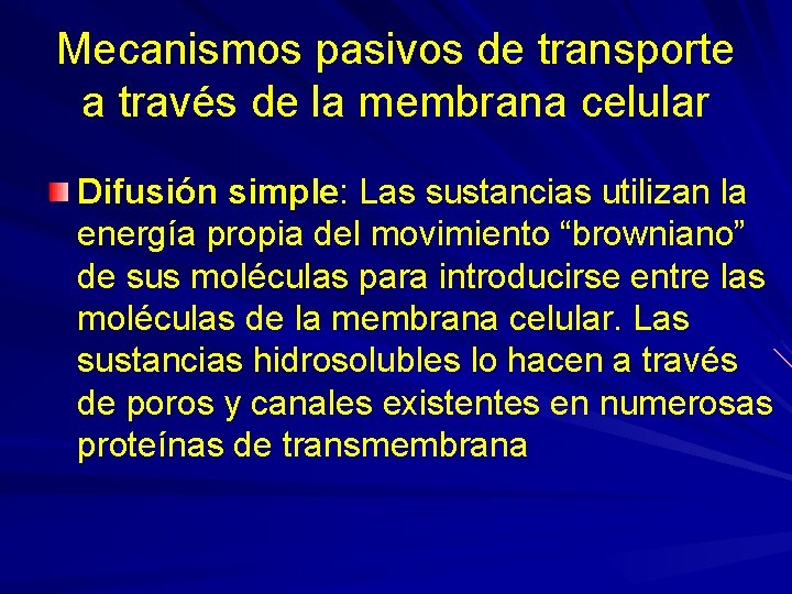 Mecanismos pasivos de transporte a través de la membrana celular Difusión simple: Las sustancias