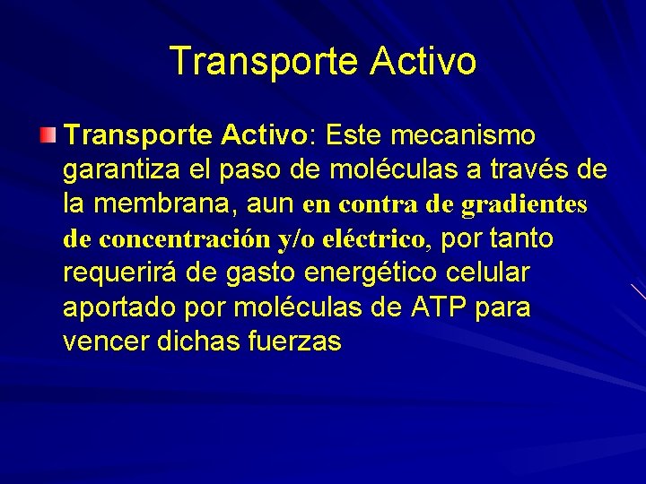 Transporte Activo: Este mecanismo garantiza el paso de moléculas a través de la membrana,