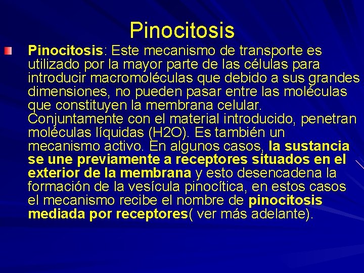 Pinocitosis: Este mecanismo de transporte es utilizado por la mayor parte de las células Pinocitosis: Este mecanismo de transporte es utilizado por la mayor parte de las células