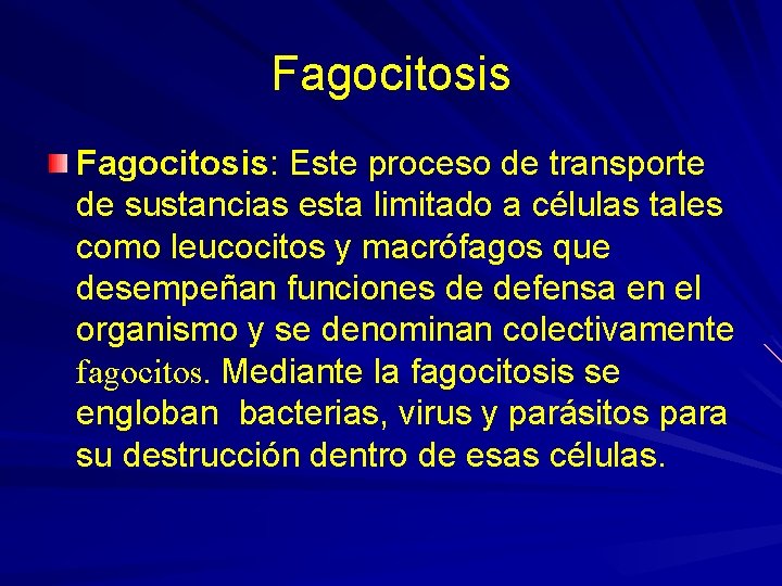 Fagocitosis: Este proceso de transporte de sustancias esta limitado a células tales como leucocitos