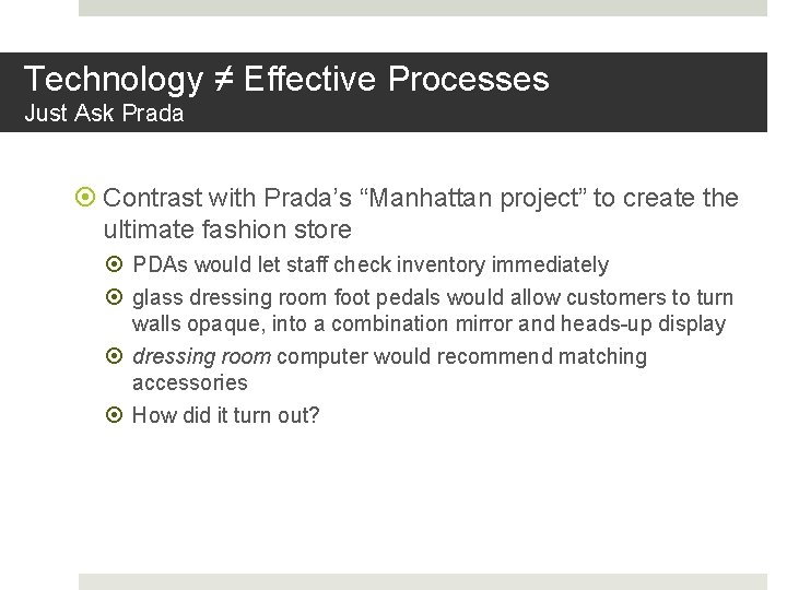 Technology ≠ Effective Processes Just Ask Prada Contrast with Prada’s “Manhattan project” to create