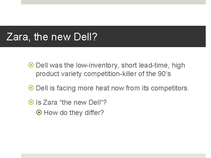 Zara, the new Dell? Dell was the low-inventory, short lead-time, high product variety competition-killer