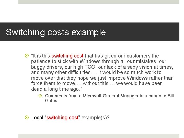 Switching costs example “It is this switching cost that has given our customers the