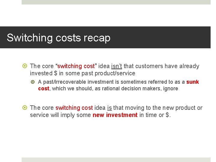 Switching costs recap The core “switching cost” idea isn’t that customers have already invested