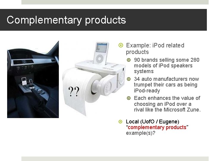 Complementary products Example: i. Pod related products ? ? 90 brands selling some 280