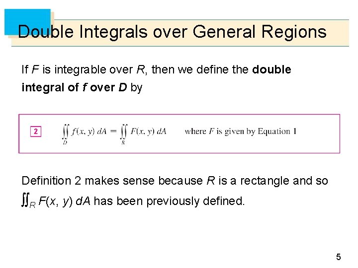 Double Integrals over General Regions If F is integrable over R, then we define Double Integrals over General Regions If F is integrable over R, then we define