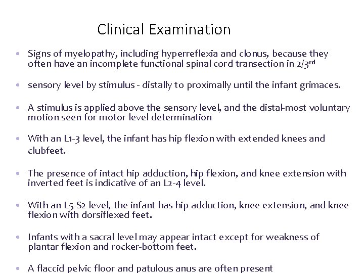 Clinical Examination • Signs of myelopathy, including hyperreflexia and clonus, because they often have