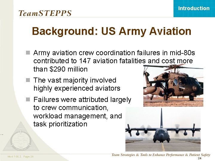 Introduction Background: US Army Aviation n Army aviation crew coordination failures in mid-80 s