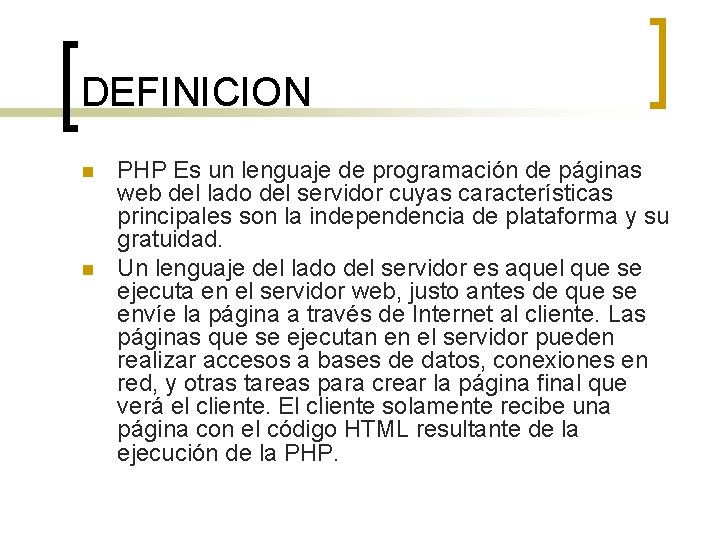 DEFINICION n n PHP Es un lenguaje de programación de páginas web del lado