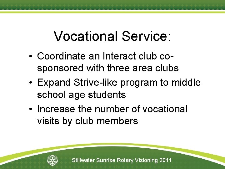 Vocational Service: • Coordinate an Interact club cosponsored with three area clubs • Expand