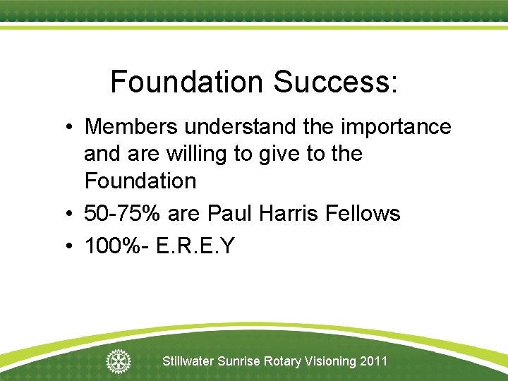 Foundation Success: • Members understand the importance and are willing to give to the