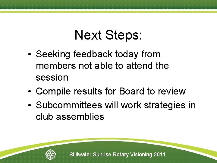 Next Steps: • Seeking feedback today from members not able to attend the session