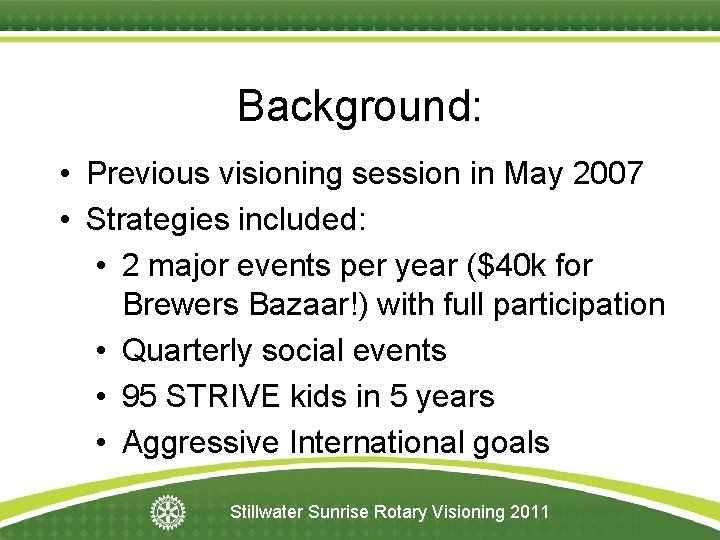 Background: • Previous visioning session in May 2007 • Strategies included: • 2 major