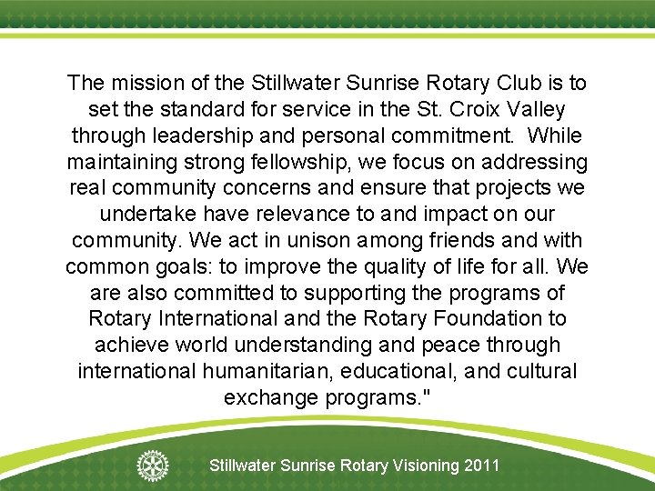 The mission of the Stillwater Sunrise Rotary Club is to set the standard for