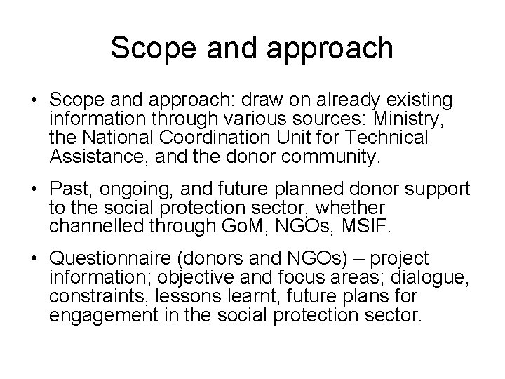 Scope and approach • Scope and approach: draw on already existing information through various