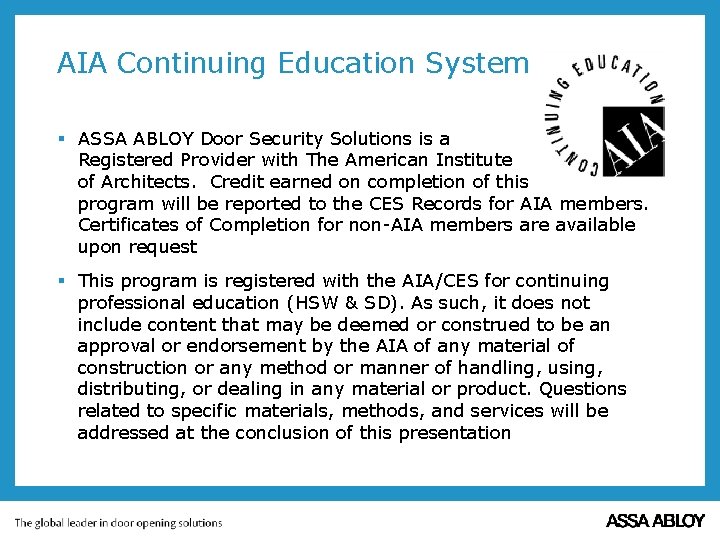 AIA Continuing Education System § ASSA ABLOY Door Security Solutions is a Registered Provider AIA Continuing Education System § ASSA ABLOY Door Security Solutions is a Registered Provider