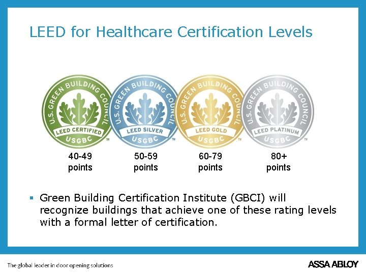 LEED for Healthcare Certification Levels 40 -49 points 50 -59 points 60 -79 points LEED for Healthcare Certification Levels 40 -49 points 50 -59 points 60 -79 points
