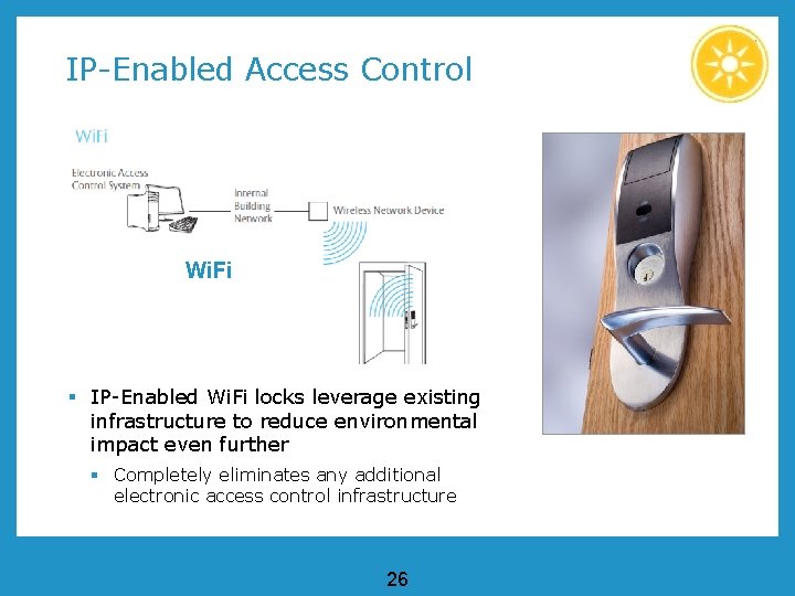 IP-Enabled Access Control Wi. Fi § IP-Enabled Wi. Fi locks leverage existing infrastructure to IP-Enabled Access Control Wi. Fi § IP-Enabled Wi. Fi locks leverage existing infrastructure to