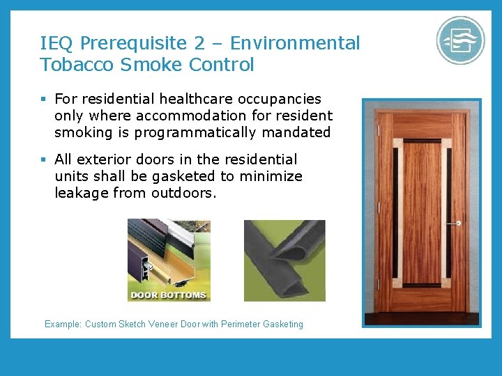 IEQ Prerequisite 2 – Environmental Tobacco Smoke Control § For residential healthcare occupancies only IEQ Prerequisite 2 – Environmental Tobacco Smoke Control § For residential healthcare occupancies only