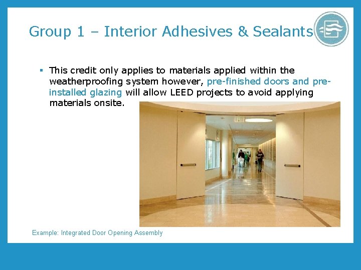 Group 1 – Interior Adhesives & Sealants § This credit only applies to materials Group 1 – Interior Adhesives & Sealants § This credit only applies to materials