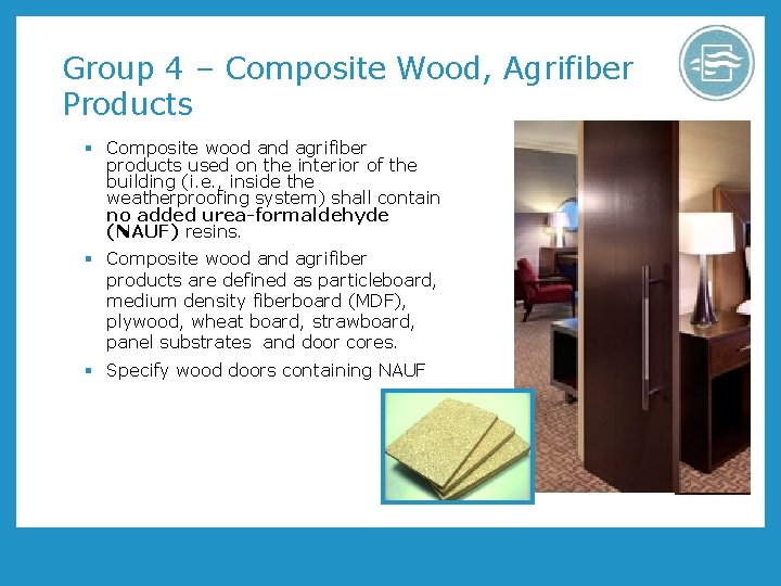 Group 4 – Composite Wood, Agrifiber Products § Composite wood and agrifiber products used Group 4 – Composite Wood, Agrifiber Products § Composite wood and agrifiber products used