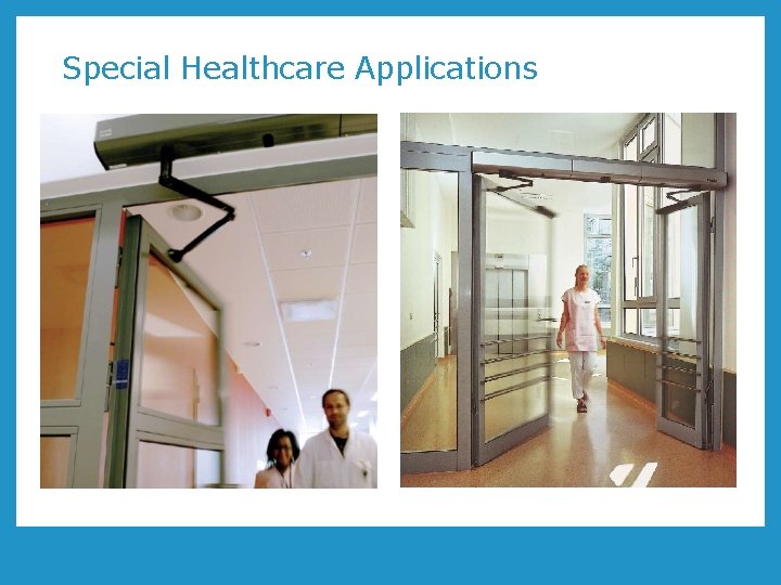 Special Healthcare Applications Special Healthcare Applications