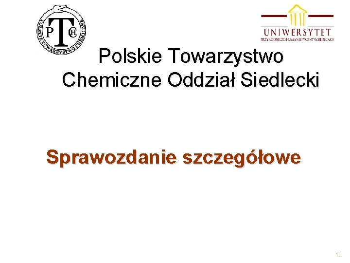 Polskie Towarzystwo Chemiczne Oddział Siedlecki Sprawozdanie szczegółowe 10 