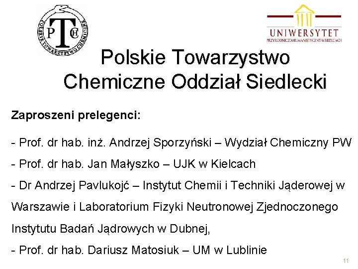 Polskie Towarzystwo Chemiczne Oddział Siedlecki Zaproszeni prelegenci: - Prof. dr hab. inż. Andrzej Sporzyński