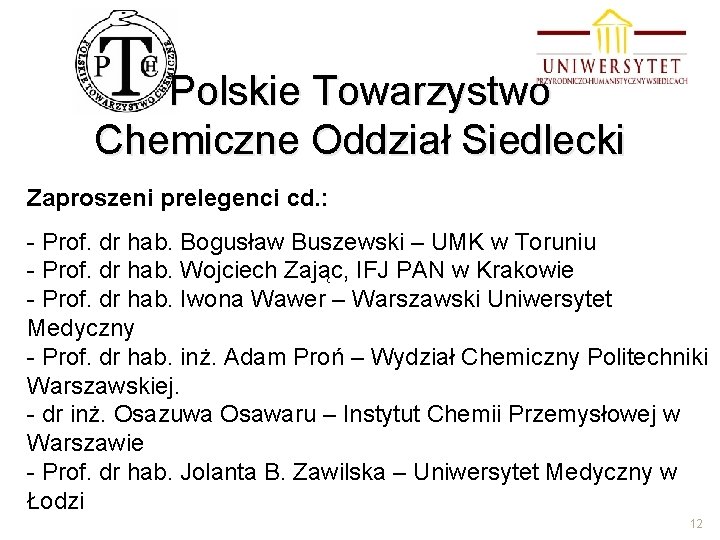 Polskie Towarzystwo Chemiczne Oddział Siedlecki Zaproszeni prelegenci cd. : - Prof. dr hab. Bogusław