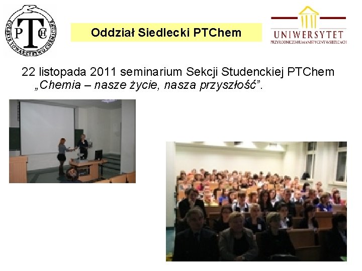 Oddział Siedlecki PTChem 22 listopada 2011 seminarium Sekcji Studenckiej PTChem „Chemia – nasze życie,