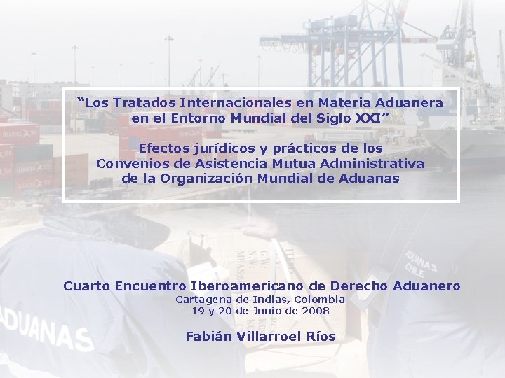 “Los Tratados Internacionales en Materia Aduanera en el Entorno Mundial del Siglo XXI” Efectos