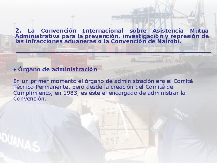 2. La Convención Internacional sobre Asistencia Mutua Administrativa para la prevención, investigación y represión