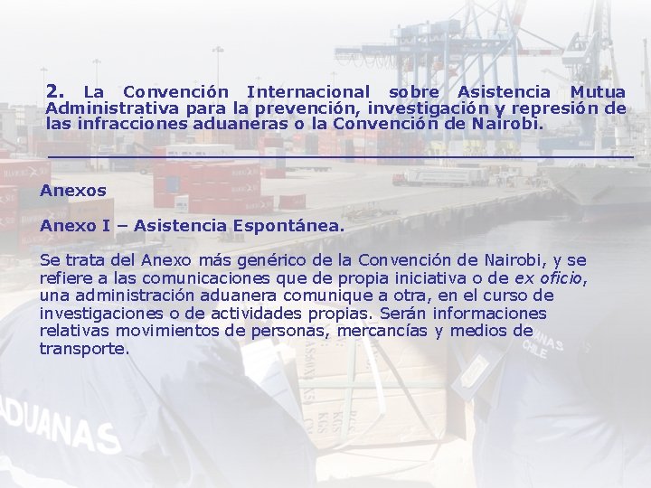 2. La Convención Internacional sobre Asistencia Mutua Administrativa para la prevención, investigación y represión