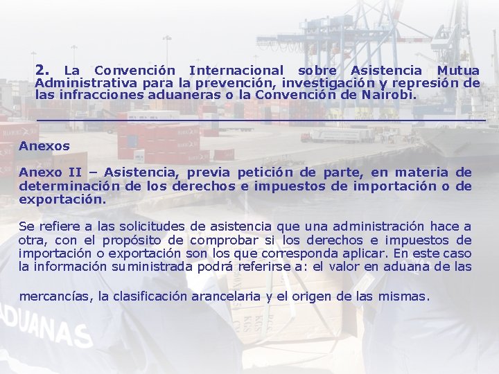 2. La Convención Internacional sobre Asistencia Mutua Administrativa para la prevención, investigación y represión