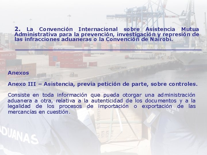 2. La Convención Internacional sobre Asistencia Mutua Administrativa para la prevención, investigación y represión