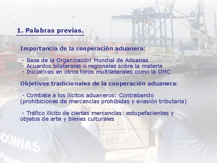 1. Palabras previas. Importancia de la cooperación aduanera: - Base de la Organización Mundial
