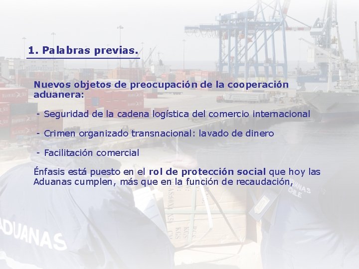 1. Palabras previas. Nuevos objetos de preocupación de la cooperación aduanera: - Seguridad de