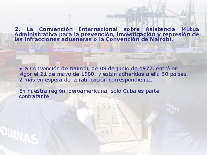 2. La Convención Internacional sobre Asistencia Mutua Administrativa para la prevención, investigación y represión