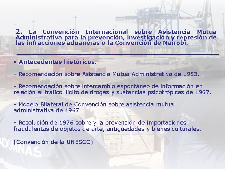 2. La Convención Internacional sobre Asistencia Mutua Administrativa para la prevención, investigación y represión