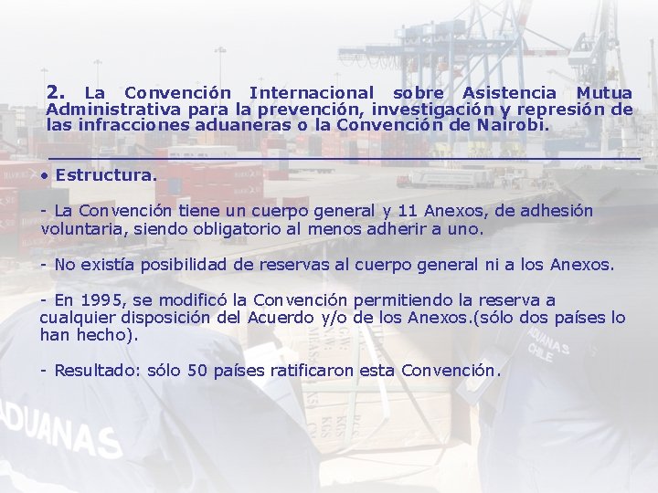 2. La Convención Internacional sobre Asistencia Mutua Administrativa para la prevención, investigación y represión