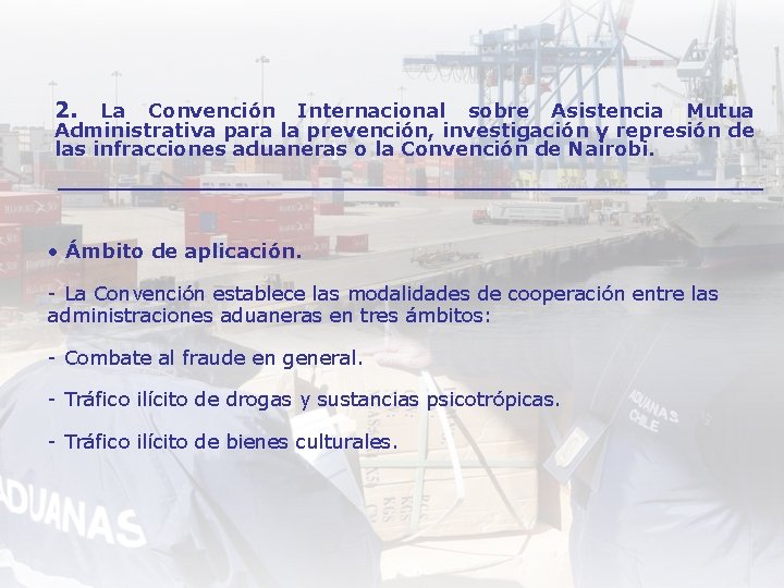 2. La Convención Internacional sobre Asistencia Mutua Administrativa para la prevención, investigación y represión