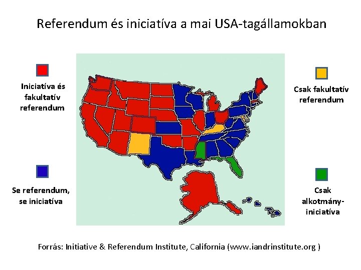 Referendum és iniciatíva a mai USA-tagállamokban Iniciatíva és fakultatív referendum Csak fakultatív referendum Se