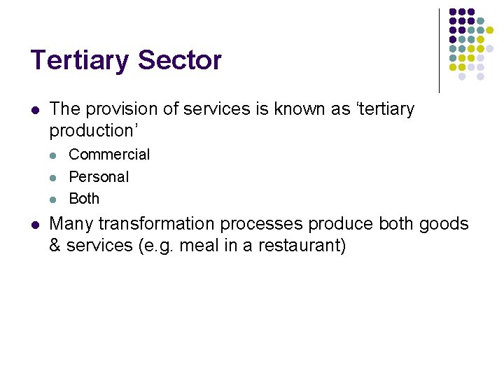 Tertiary Sector l The provision of services is known as ‘tertiary production’ l l