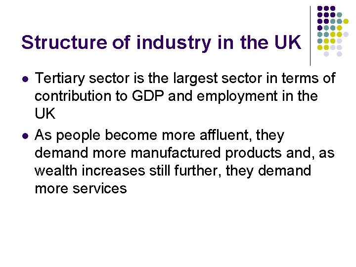 Structure of industry in the UK l l Tertiary sector is the largest sector