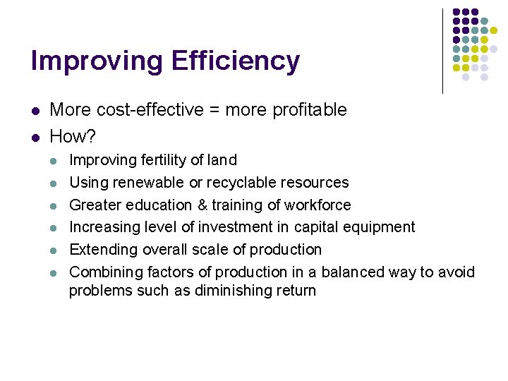 Improving Efficiency l l More cost-effective = more profitable How? l l l Improving