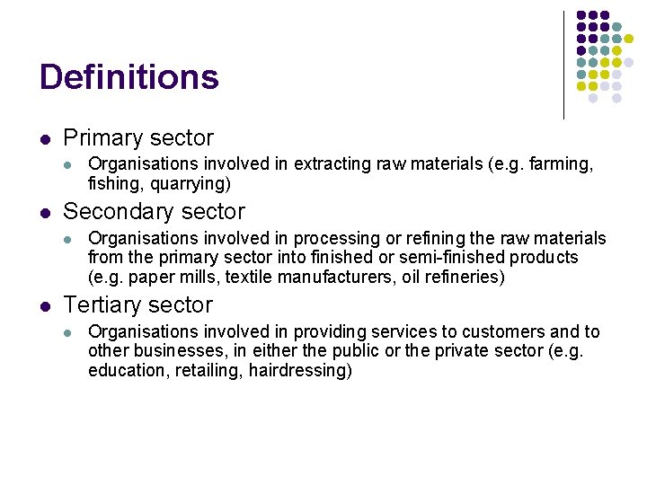 Definitions l Primary sector l l Secondary sector l l Organisations involved in extracting