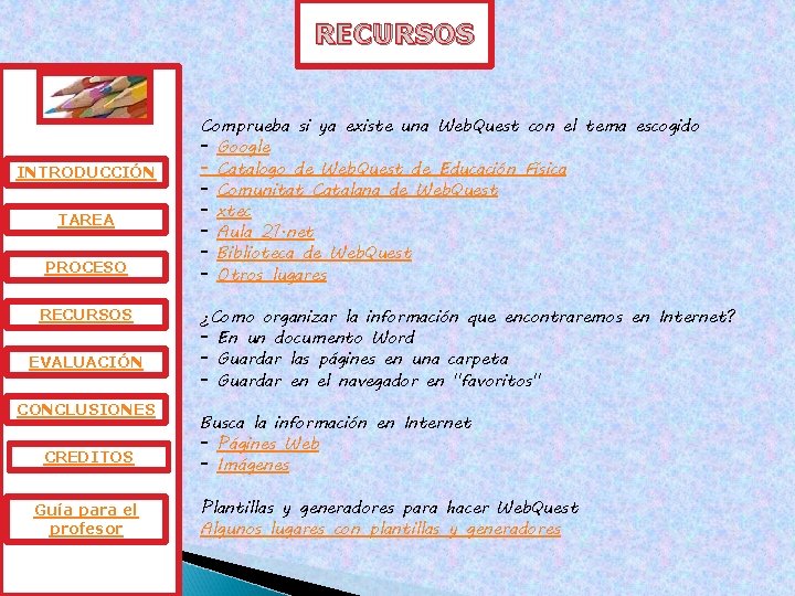 RECURSOS INTRODUCCIÓN TAREA PROCESO RECURSOS EVALUACIÓN CONCLUSIONES CREDITOS Guía para el profesor Comprueba si