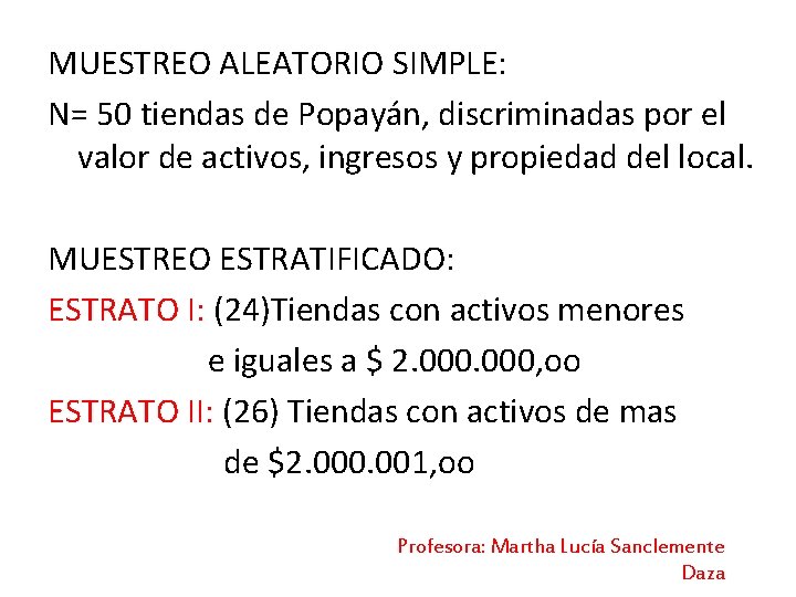 MUESTREO ALEATORIO SIMPLE: N= 50 tiendas de Popayán, discriminadas por el valor de activos,