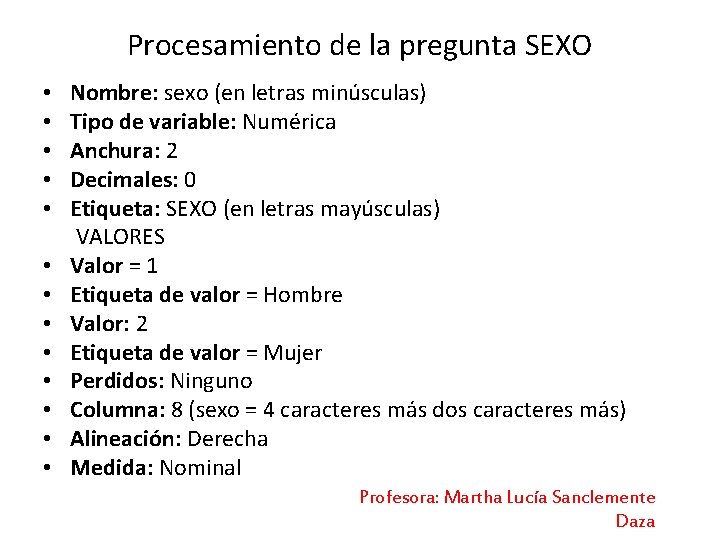 Procesamiento de la pregunta SEXO • Nombre: sexo (en letras minúsculas) • Tipo de